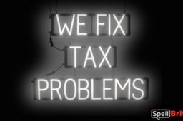 WE FIX TAX PROLEMS sign, featuring LED lights that look like neon WE FIX TAX PROLEMS signs