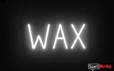Wax sign, featuring LED lights that look like neon Wax signs