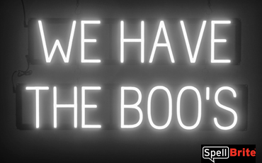 WE HAVE THE BOO'S Sign – SpellBrite’s LED Sign Alternative to Neon WE HAVE THE BOO'S Signs for Halloween and Other Holidays in White