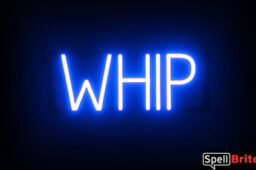 Whip sign, featuring LED lights that look
  like neon Whip signs