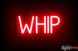 Whip sign, featuring LED lights that look
  like neon Whip signs