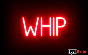 Whip sign, featuring LED lights that look
  like neon Whip signs