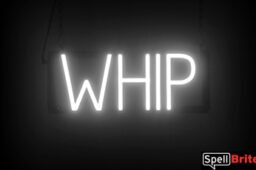 Whip sign,
  featuring LED lights that look like neon Whip signs