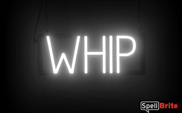 Whip sign,
  featuring LED lights that look like neon Whip signs