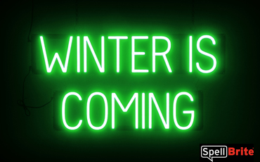 WINTER IS COMING Sign – SpellBrite’s LED Sign Alternative to Neon WINTER IS COMING Signs for Restaurants in Green