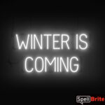 WINTER IS COMING Sign – SpellBrite’s LED Sign Alternative to Neon WINTER IS COMING Signs for Restaurants in White