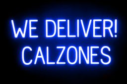 WE DELIVER CALZONES sign, featuring LED lights that look like neon WE DELIVER CALZONES signs