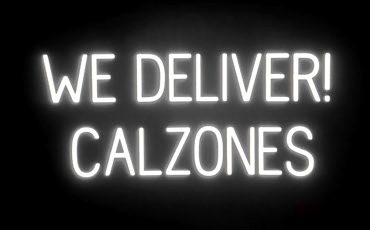 WE DELIVER CALZONES sign, featuring LED lights that look like neon WE DELIVER CALZONES signs